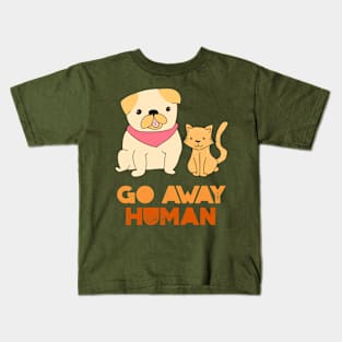 GO AWAY HUMAN Kids T-Shirt